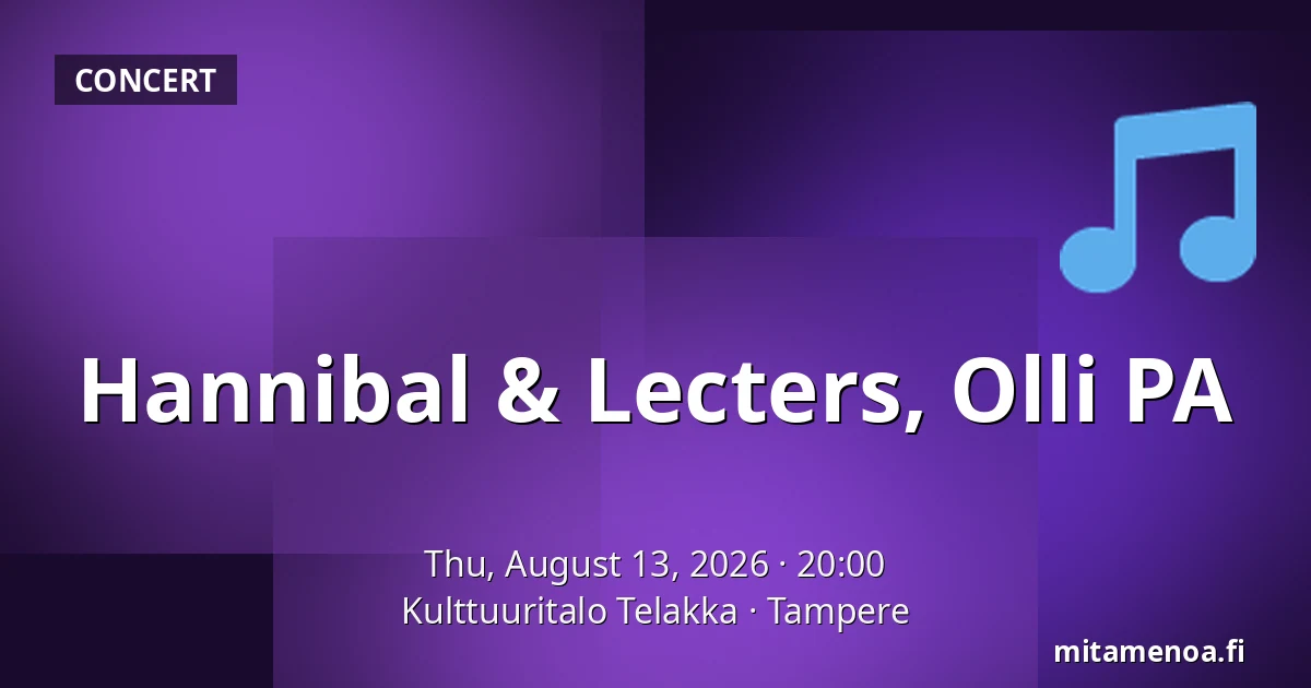 Hannibal & Lecters, Olli PA — Kulttuuritalo Telakka, Tampere