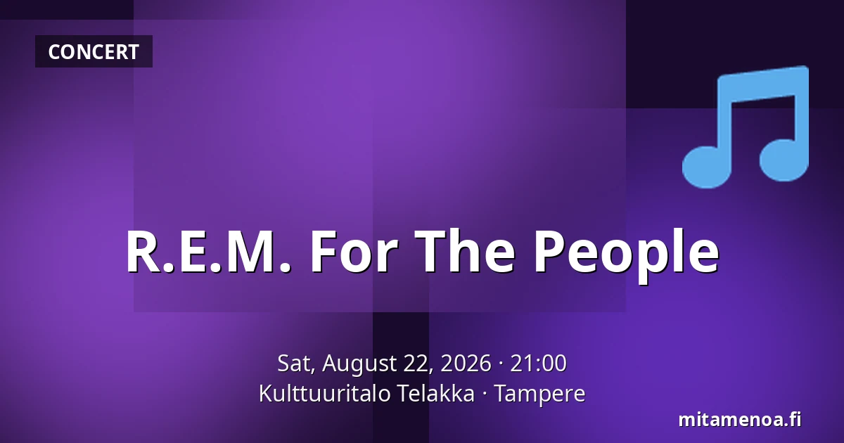 R.E.M. For The People — Kulttuuritalo Telakka, Tampere