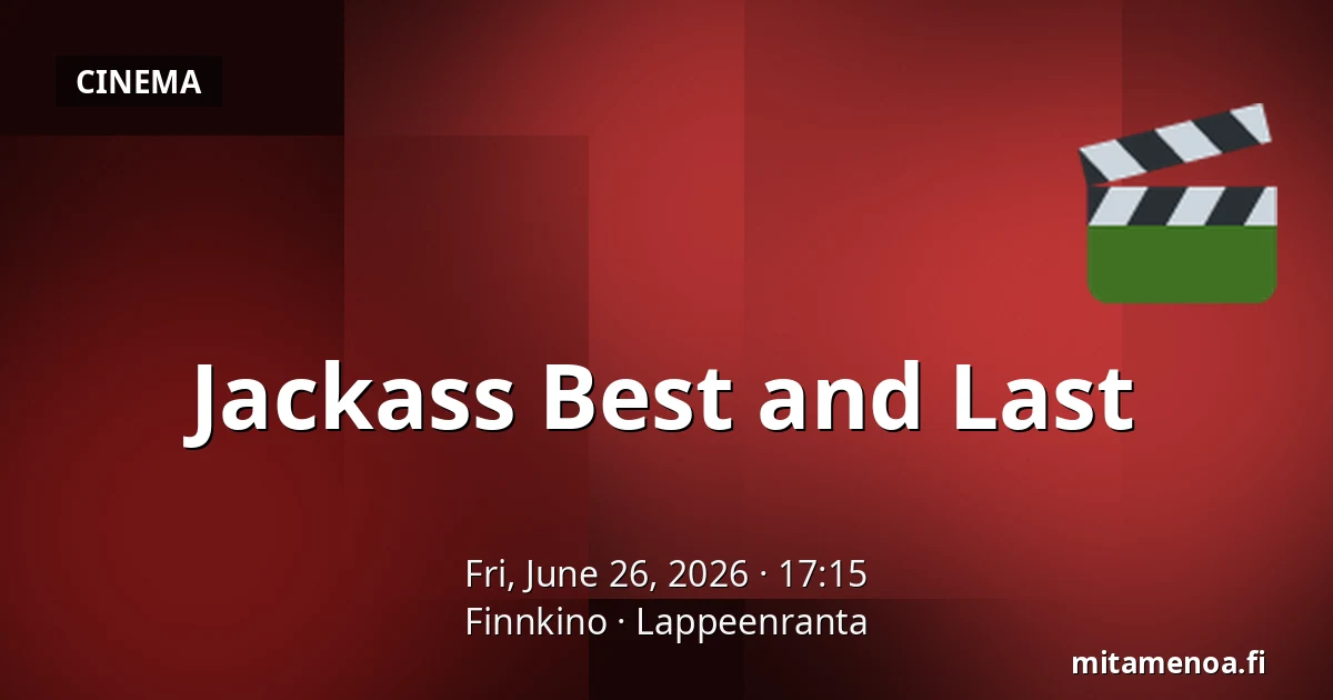 Jackass Best and Last — Finnkino, Lappeenranta