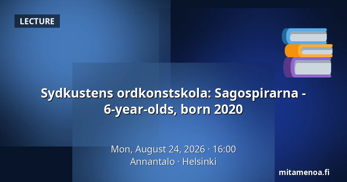 Sydkustens ordkonstskola: Sagospirarna - 6-year-olds, born 2020 — Annantalo, Helsinki