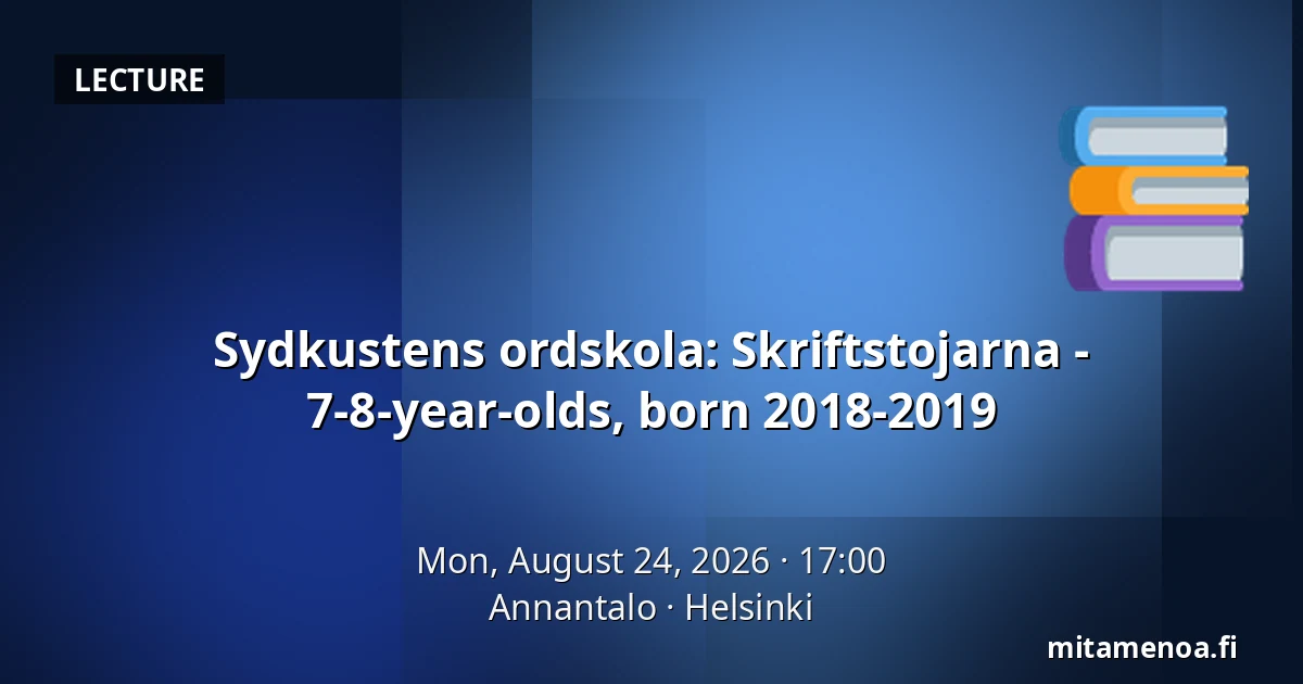 Sydkustens ordskola: Skriftstojarna - 7-8-year-olds, born 2018-2019 — Annantalo, Helsinki