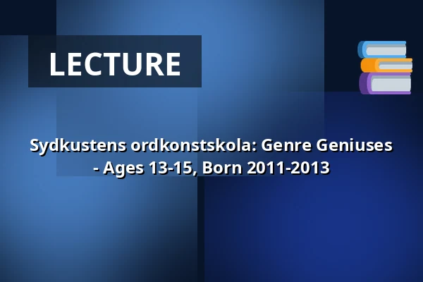 Sydkustens ordkonstskola: Genre Geniuses - Ages 13-15, Born 2011-2013 — Annantalo, Helsinki
