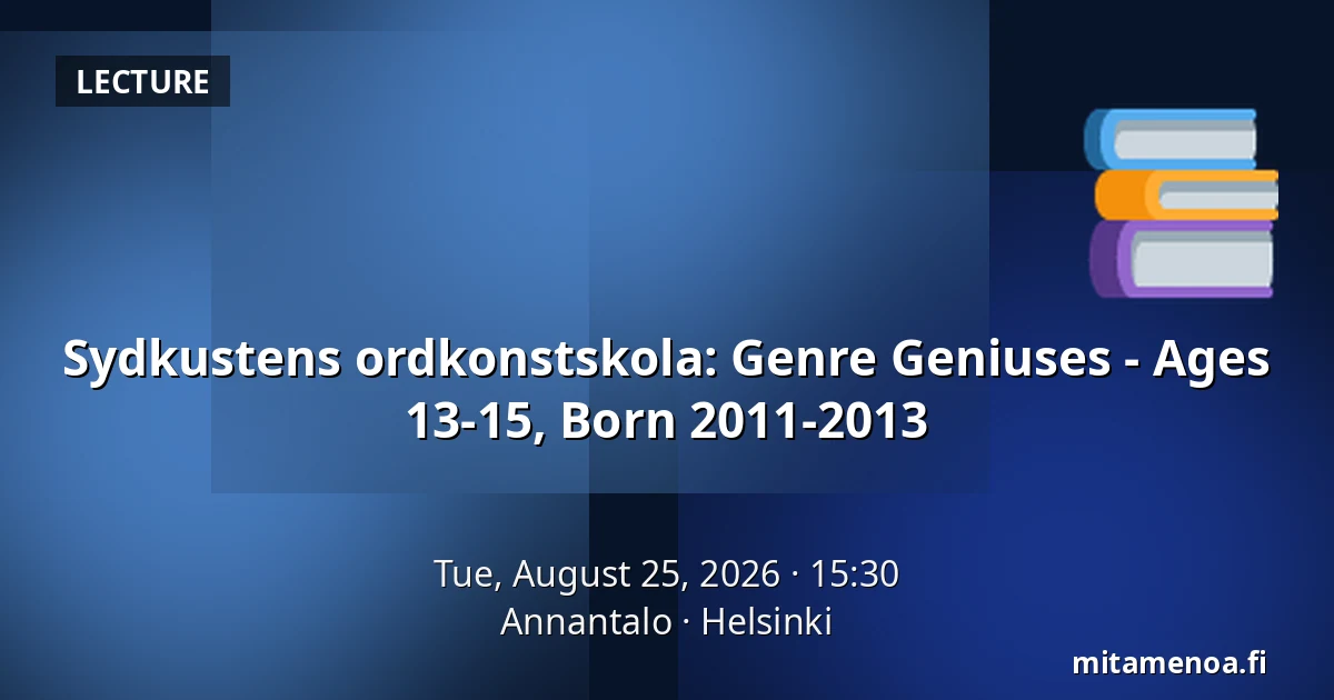 Sydkustens ordkonstskola: Genre Geniuses - Ages 13-15, Born 2011-2013 — Annantalo, Helsinki