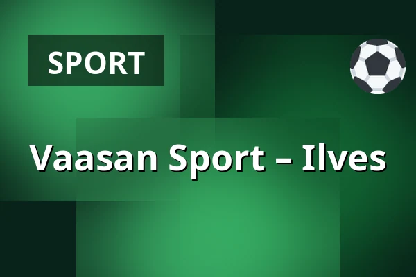 Vaasan Sport – Ilves — Vaasa