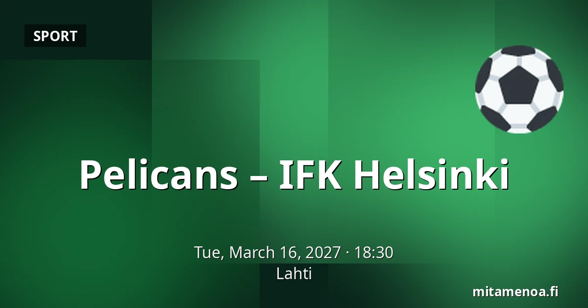 Pelicans – IFK Helsinki — Lahti