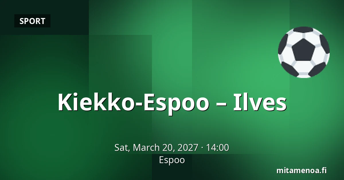 Kiekko-Espoo – Ilves — Espoo