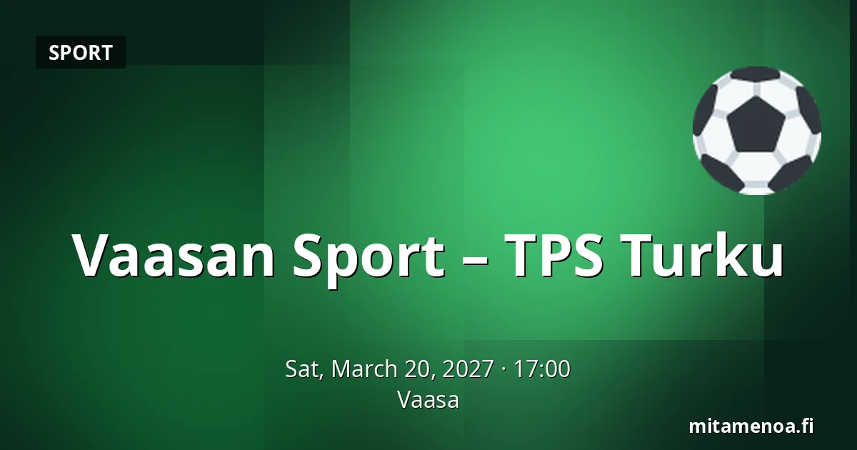 Vaasan Sport – TPS Turku — Vaasa