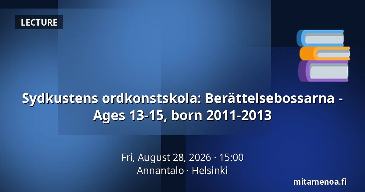 Sydkustens ordkonstskola: Berättelsebossarna - Ages 13-15, born 2011-2013 — Annantalo, Helsinki