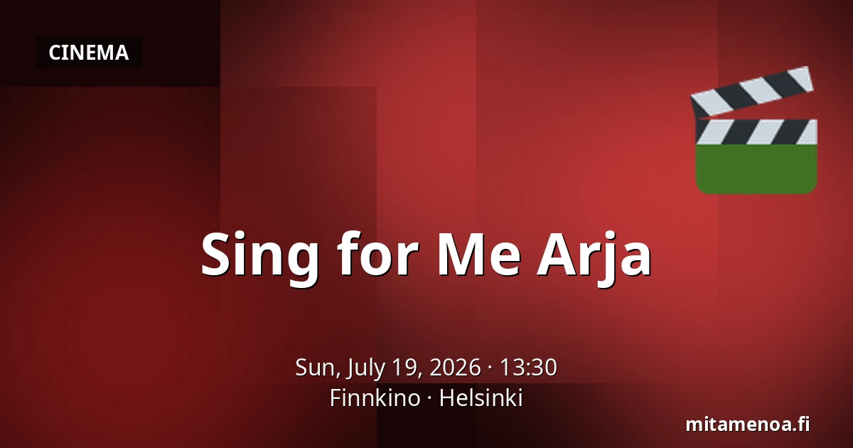Sing for Me Arja — Finnkino, Helsinki