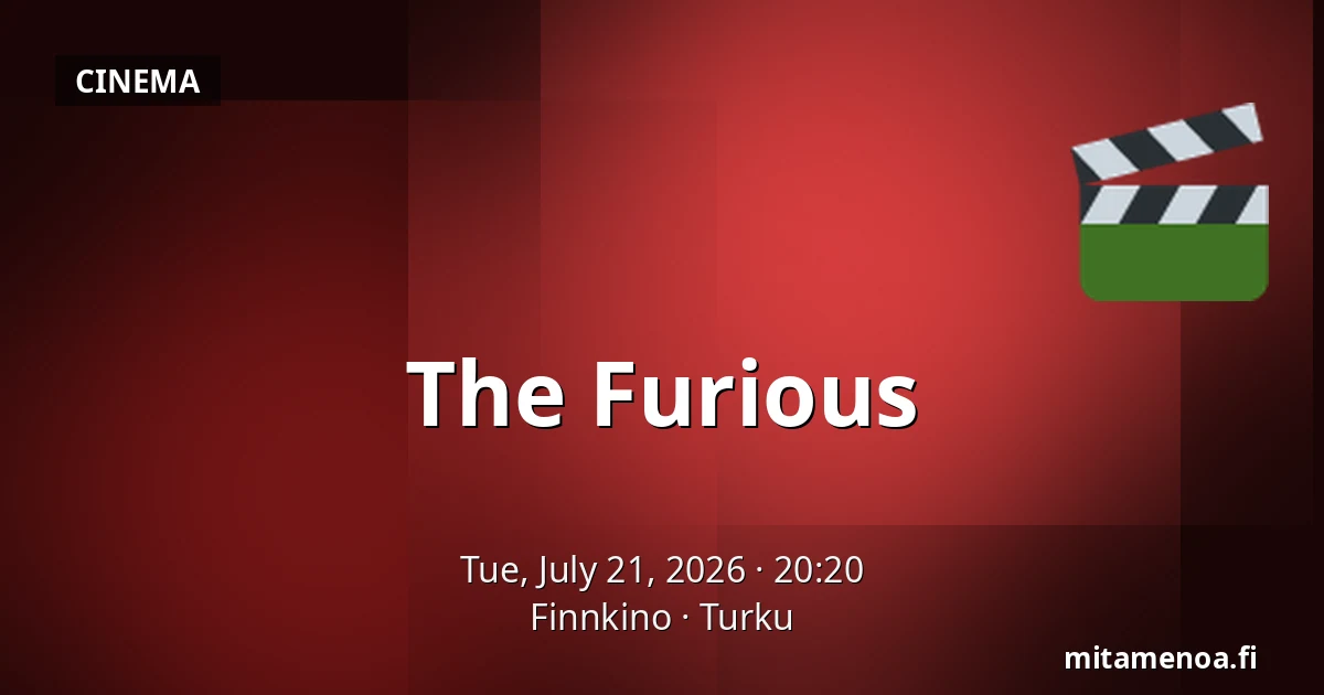 The Furious — Finnkino, Turku