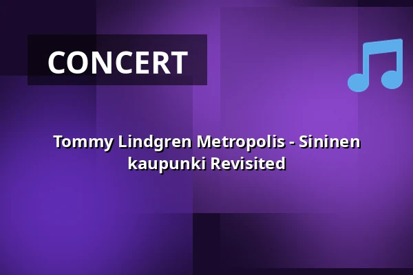 Tommy Lindgren Metropolis - Sininen kaupunki Revisited — G Livelab Tampere, Tampere