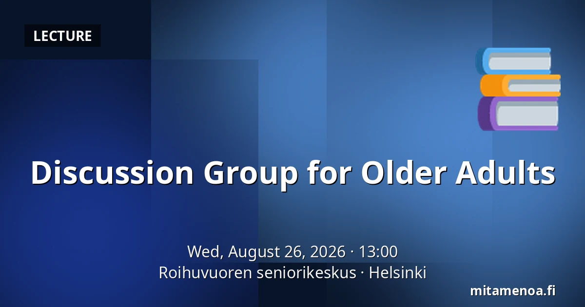 Discussion Group for Older Adults — Roihuvuoren seniorikeskus, Helsinki