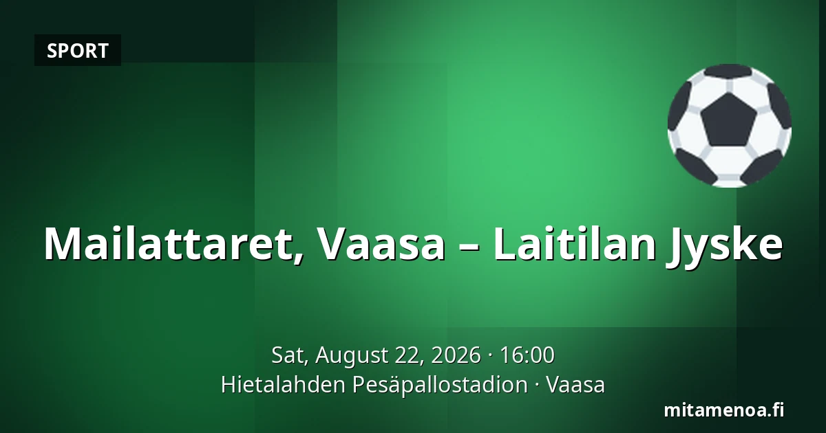 Mailattaret, Vaasa – Laitilan Jyske — Hietalahden Pesäpallostadion, Vaasa