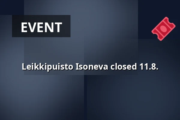 Leikkipuisto Isoneva closed 11.8. — Leikkipuisto Isoneva, Helsinki