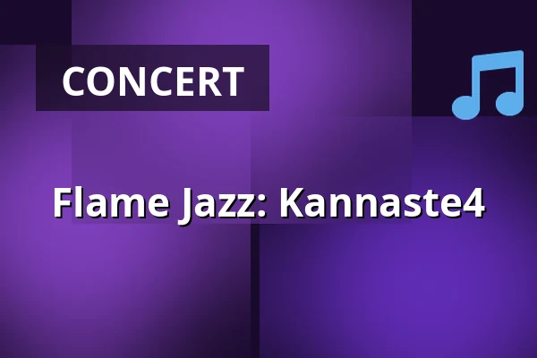 Flame Jazz: Kannaste4 — Bar Ö, Turku