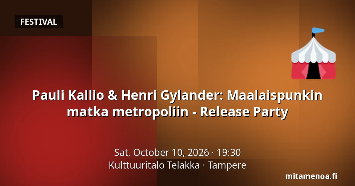 Pauli Kallio & Henri Gylander: Maalaispunkin matka metropoliin - Release Party — Kulttuuritalo Telakka, Tampere