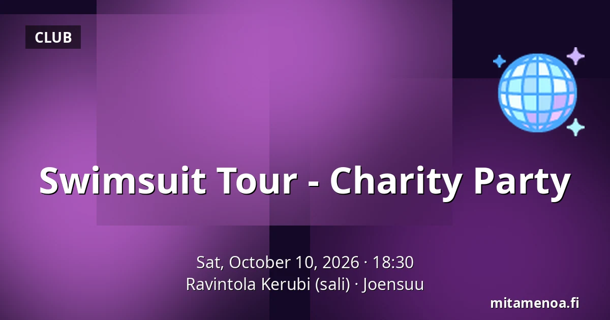 Swimsuit Tour - Charity Party — Ravintola Kerubi (sali), Joensuu