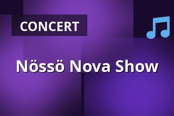 Nössö Nova Show — G Livelab Tampere, Tampere