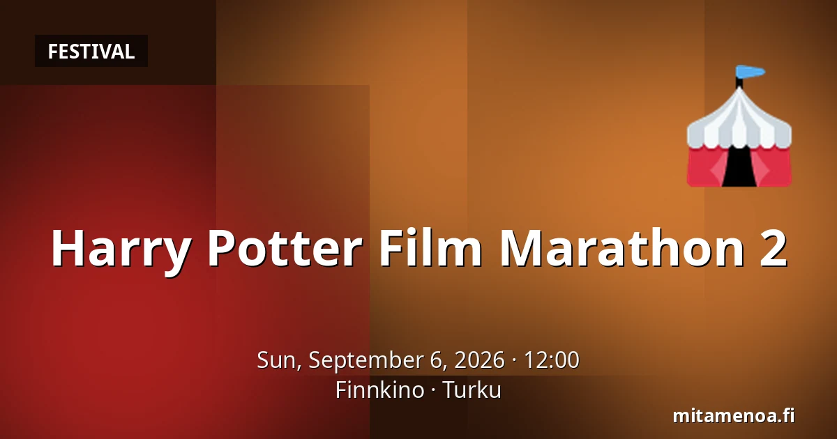 Harry Potter Film Marathon 2 — Finnkino, Turku