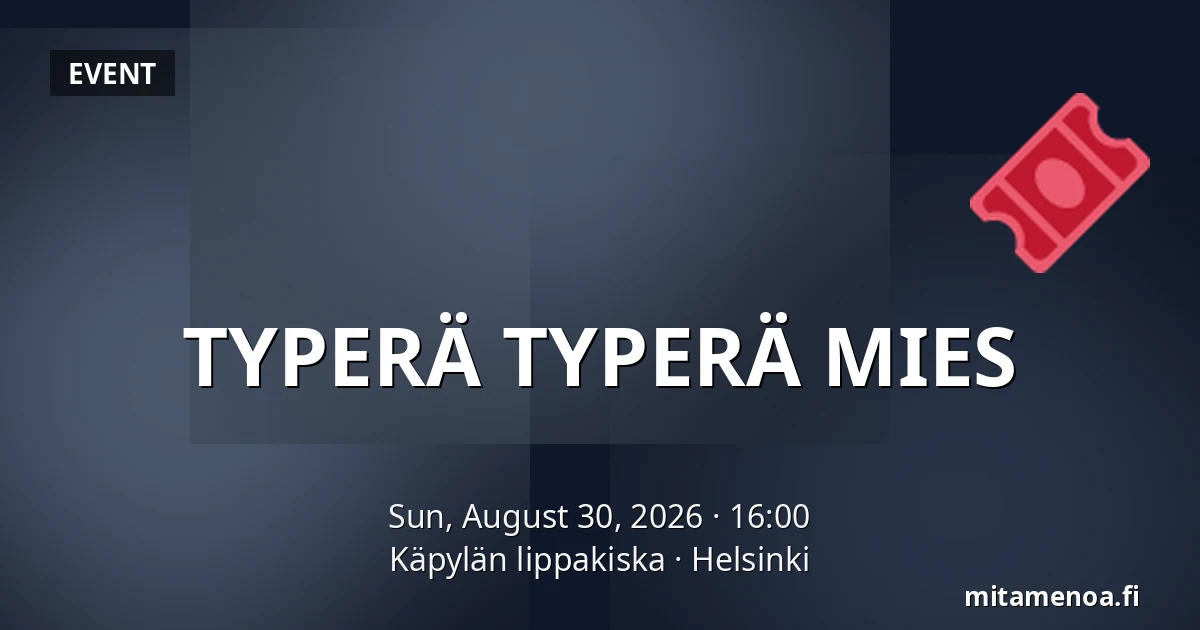 TYPERÄ TYPERÄ MIES — Käpylän lippakiska, Helsinki