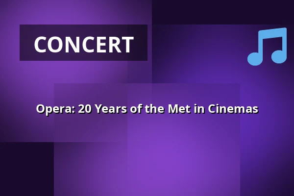 Opera: 20 Years of the Met in Cinemas — Finnkino, Helsinki