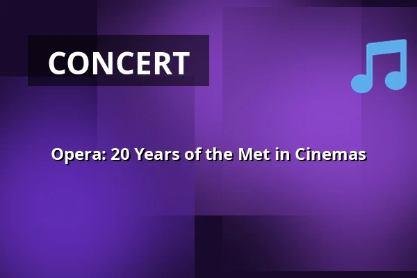 Opera: 20 Years of the Met in Cinemas — Finnkino, Oulu