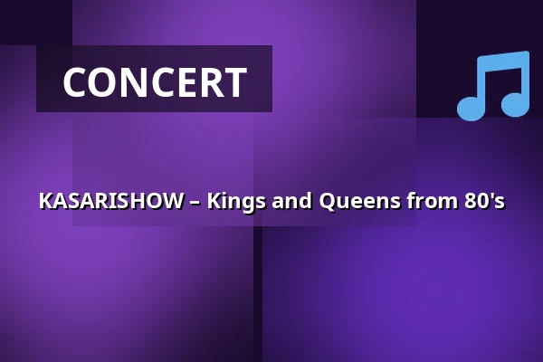 KASARISHOW – Kings and Queens from 80's — Porin Ravirata, Pori
