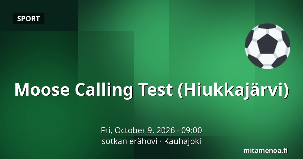 Moose Calling Test (Hiukkajärvi) — sotkan erähovi, Kauhajoki