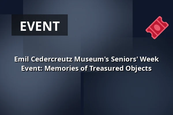 Emil Cedercreutz Museum's Seniors' Week Event: Memories of Treasured Objects — Emil Cedercreutzin museo, Harjavalta