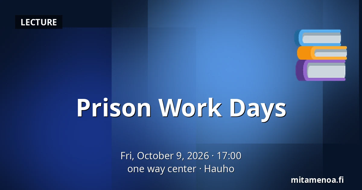 Prison Work Days — one way center, Hauho