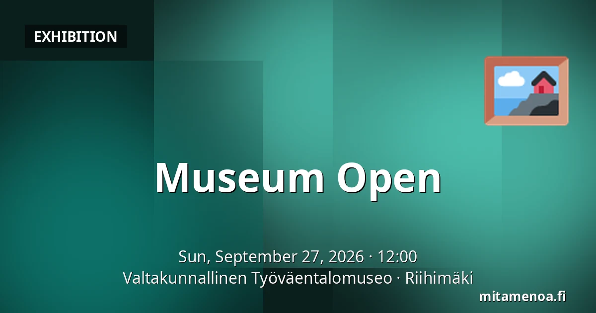 Museum Open — Valtakunnallinen Työväentalomuseo, Riihimäki