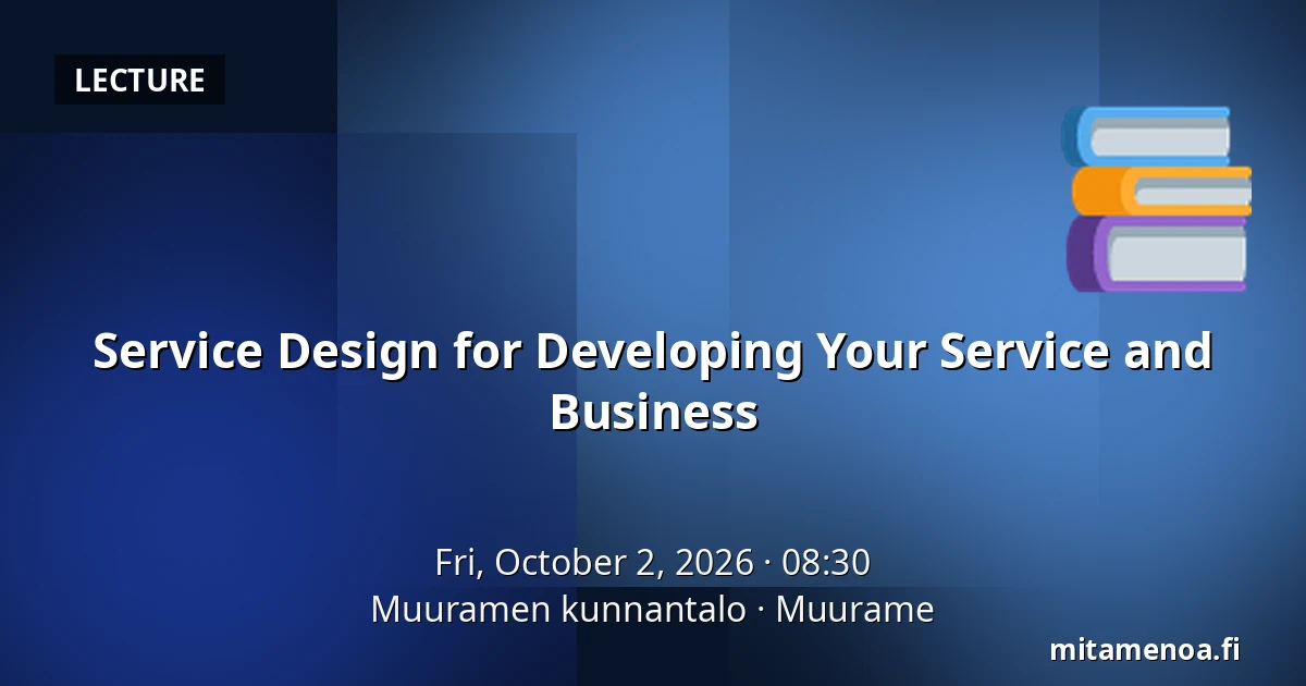 Service Design for Developing Your Service and Business — Muuramen kunnantalo, Muurame