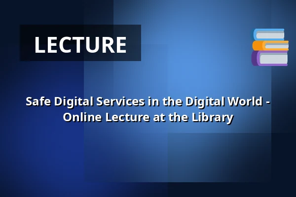 Safe Digital Services in the Digital World - Online Lecture at the Library — sysmän kunnankirjasto, Sysmä