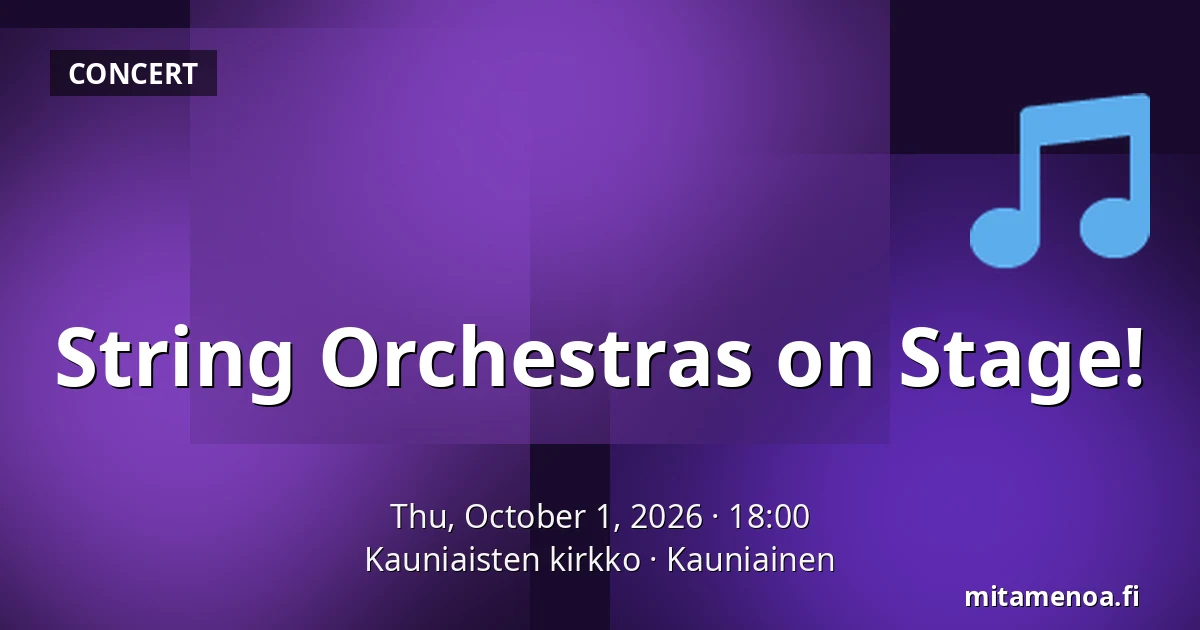 String Orchestras on Stage! — Kauniaisten kirkko, Kauniainen