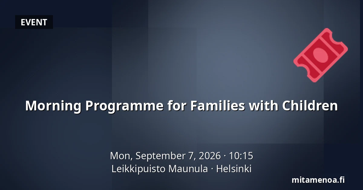 Morning Programme for Families with Children — Leikkipuisto Maunula, Helsinki