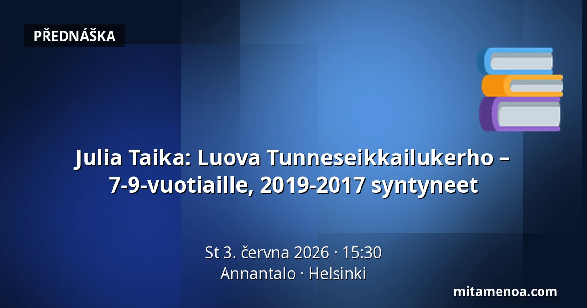 Julia Taika: Luova Tunneseikkailukerho – 7-9-vuotiaille, 2019-2017 syntyneet — Annantalo, Helsinki