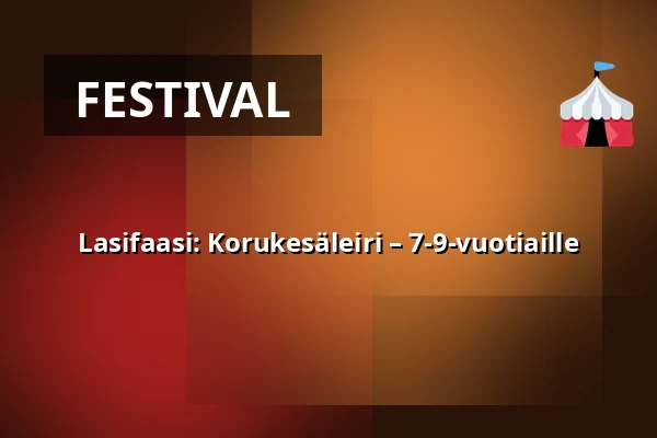 Lasifaasi: Korukesäleiri – 7-9-vuotiaille — Annantalo, Helsinki
