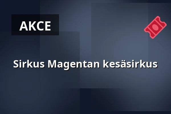 Sirkus Magentan kesäsirkus — Laajasalon palvelutalo/Palvelukeskus, Helsinki