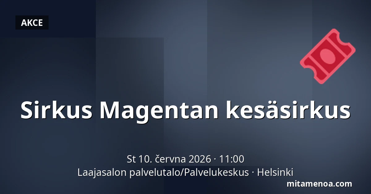 Sirkus Magentan kesäsirkus — Laajasalon palvelutalo/Palvelukeskus, Helsinki