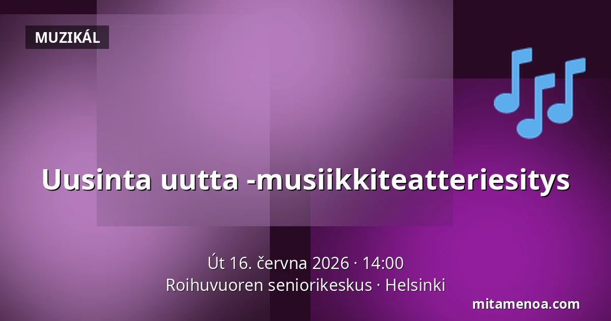 Uusinta uutta -musiikkiteatteriesitys — Roihuvuoren seniorikeskus, Helsinki