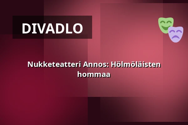 Nukketeatteri Annos: Hölmöläisten hommaa — Leikkipuisto Maunula, Helsinki