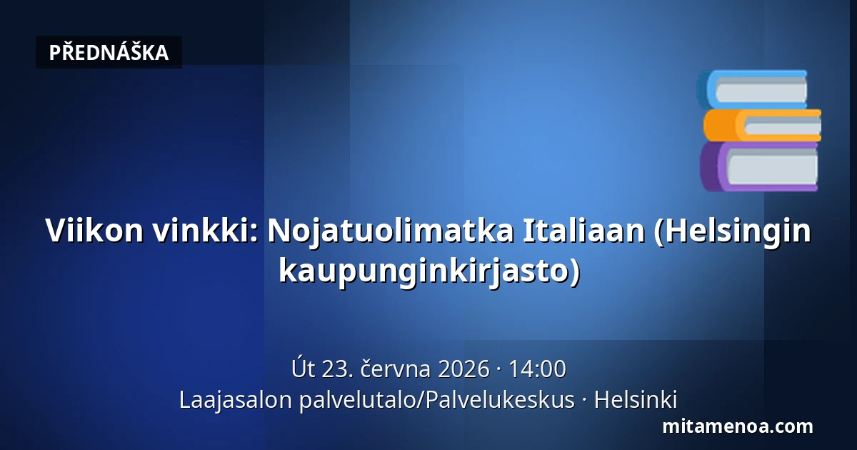 Viikon vinkki: Nojatuolimatka Italiaan (Helsingin kaupunginkirjasto) — Laajasalon palvelutalo/Palvelukeskus, Helsinki