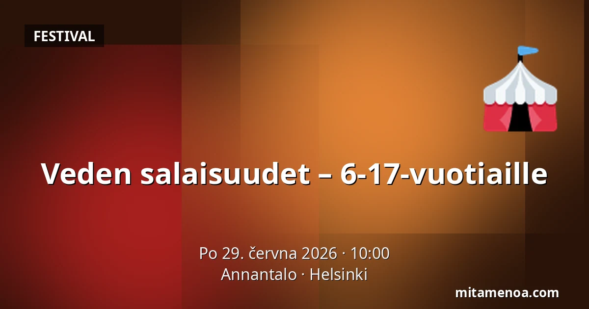 Veden salaisuudet – 6-17-vuotiaille — Annantalo, Helsinki
