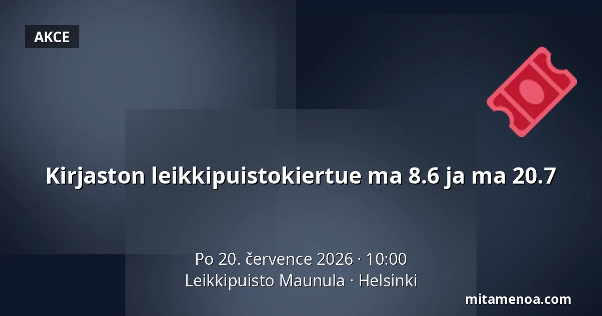 Kirjaston leikkipuistokiertue ma 8.6 ja ma 20.7 — Leikkipuisto Maunula, Helsinki