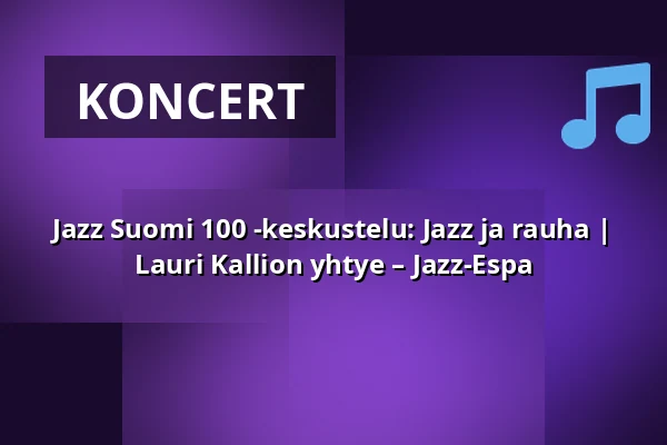Jazz Suomi 100 -keskustelu: Jazz ja rauha | Lauri Kallion yhtye – Jazz-Espa — Espan lava, Helsinki