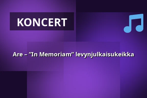 Are – ”In Memoriam” levynjulkaisukeikka — Kulttuuritalo Telakka, Tampere