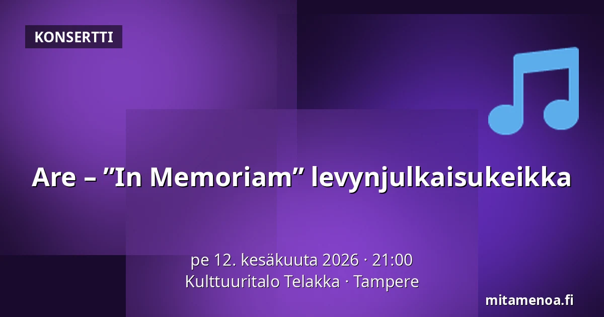 Are – ”In Memoriam” levynjulkaisukeikka — Kulttuuritalo Telakka, Tampere