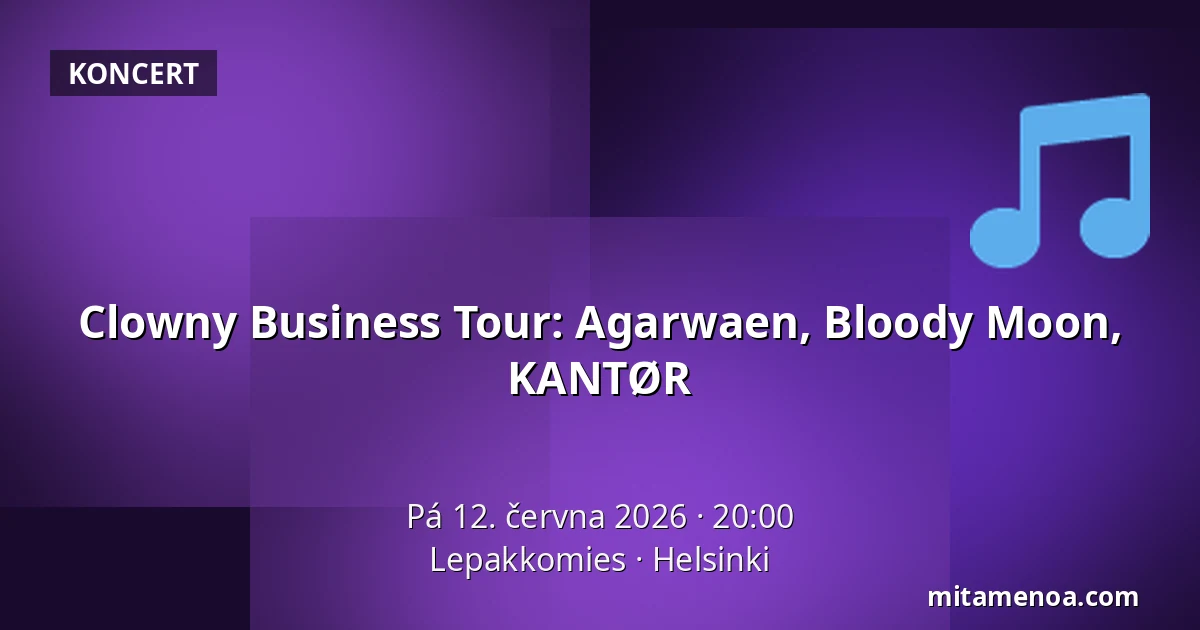 Clowny Business Tour: Agarwaen, Bloody Moon, KANTØR — Lepakkomies, Helsinki