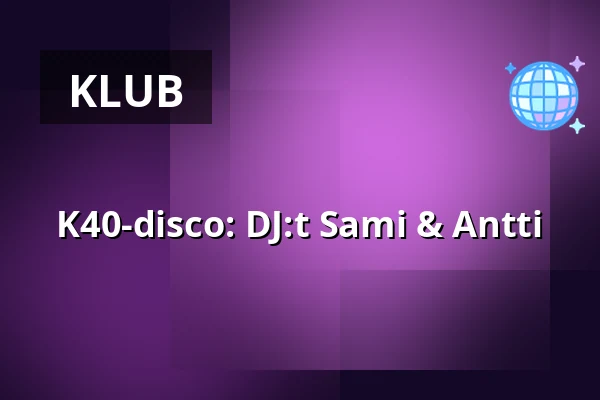 K40-disco: DJ:t Sami & Antti — Tavara-asema, Tampere