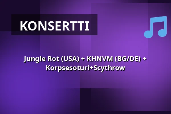 Jungle Rot (USA) + KHNVM (BG/DE) + Korpsesoturi+Scythrow — Varjobaari, Tampere